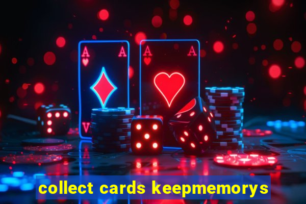 collect cards keepmemorys